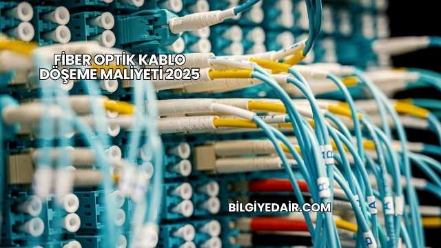Fiber Optik Kablo Döşeme Maliyeti 2025