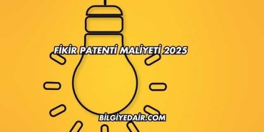 Fikir Patenti Maliyeti 2025