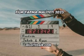 Film Yapma Maliyeti 2025