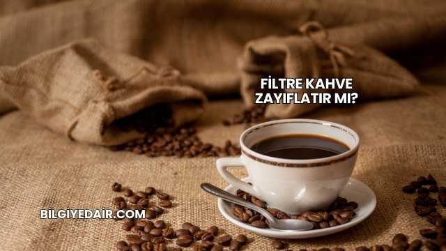 Filtre Kahve Zayıflatır mı?