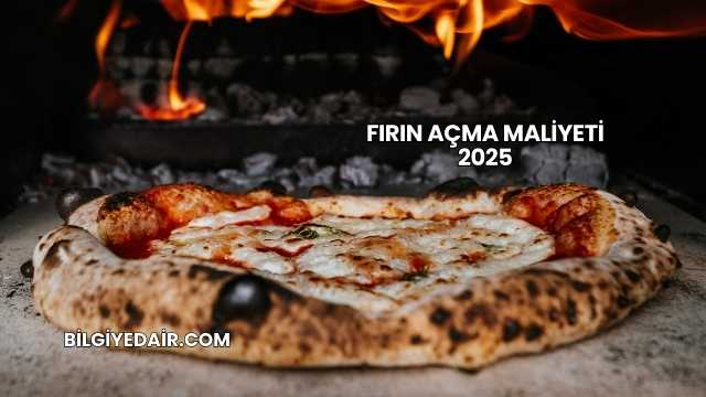 Fırın Açma Maliyeti 2025