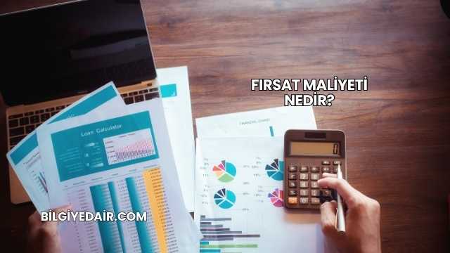 Fırsat Maliyeti Nedir?