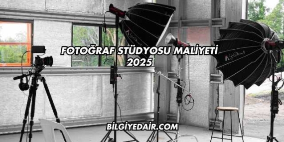 Fotoğraf Stüdyosu Maliyeti 2025