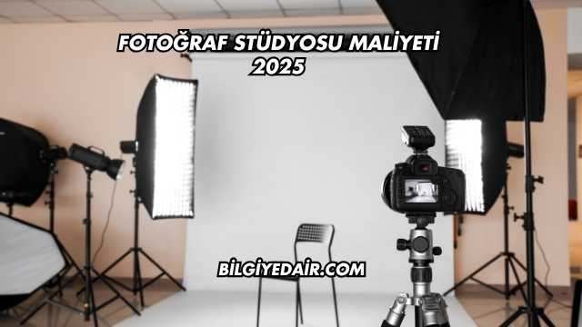 Fotoğraf Stüdyosu Maliyeti 2025