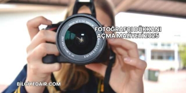 Fotoğrafçı Dükkanı Açma Maliyeti 2025