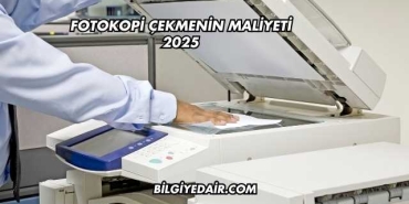 Fotokopi Çekmenin Maliyeti 2025
