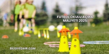 Futbol Okulu Açma Maliyeti 2025