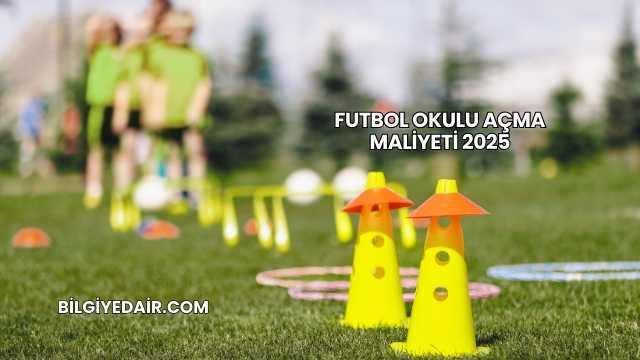 Futbol Okulu Açma Maliyeti 2025