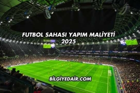 Futbol Sahası Yapım Maliyeti 2025