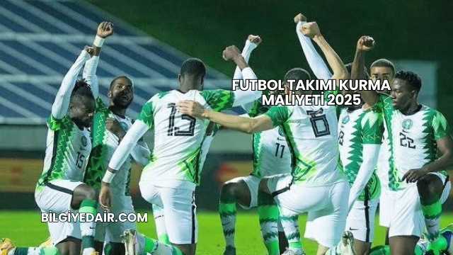 Futbol Takımı Kurma Maliyeti 2025