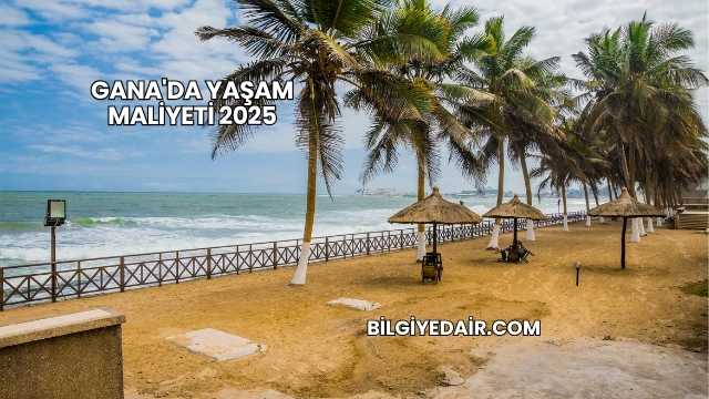 Gana'da Yaşam Maliyeti 2025