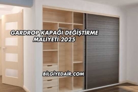 Gardrop Kapağı Değiştirme Maliyeti 2025