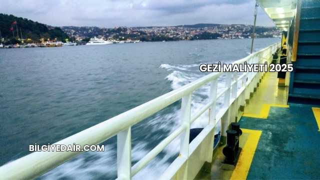 Gezi Maliyeti 2025