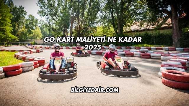 Go Kart Maliyeti Ne Kadar 2025