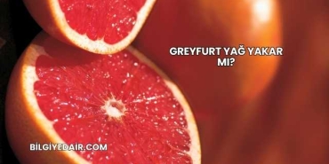 Greyfurt Yağ Yakar mı?