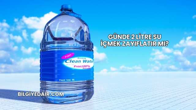 Günde 2 Litre Su İçmek Zayıflatır mı?