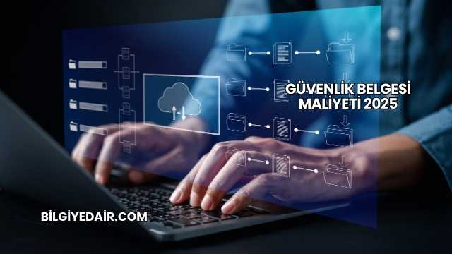 Güvenlik Belgesi Maliyeti 2025