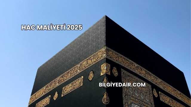 Hac Maliyeti 2025