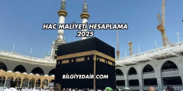 Hac Maliyeti Hesaplama 2025