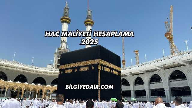 Hac Maliyeti Hesaplama 2025