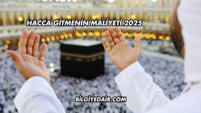 Hacca Gitmenin Maliyeti 2025