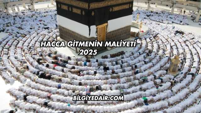 Hacca Gitmenin Maliyeti 2025