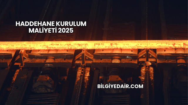 Haddehane Kurulum Maliyeti 2025