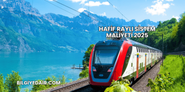 Hafif Raylı Sistem Maliyeti 2025