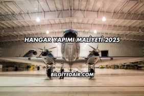 Hangar Yapımı Maliyeti 2025