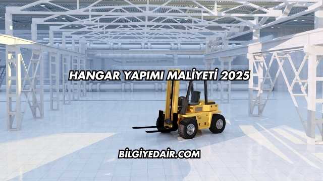 Hangar Yapımı Maliyeti 2025