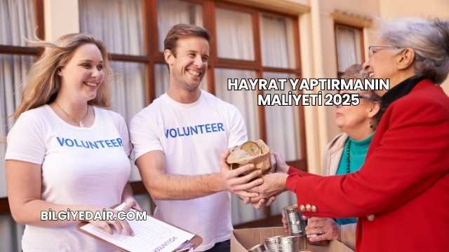 Hayrat Yaptırmanın Maliyeti 2025