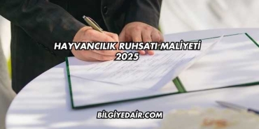 Hayvancılık Ruhsatı Maliyeti 2025