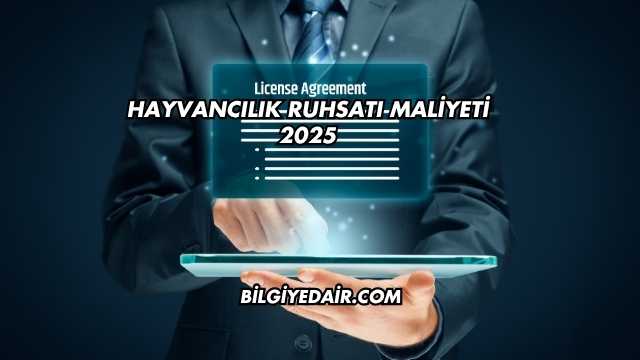 Hayvancılık Ruhsatı Maliyeti 2025