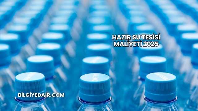 Hazır Su Tesisi Maliyeti 2025