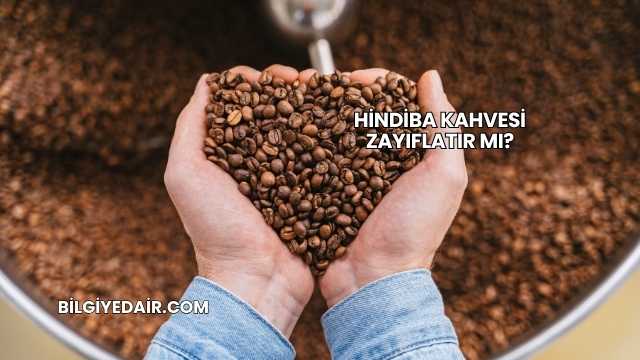 Hindiba Kahvesi Zayıflatır mı?