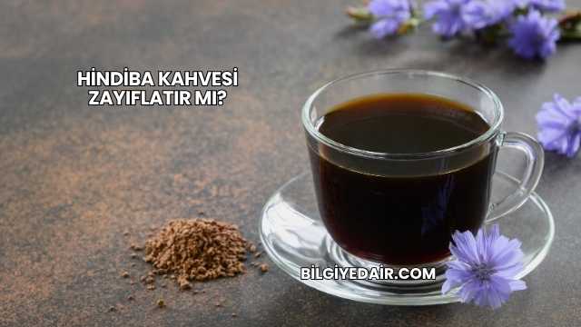 Hindiba Kahvesi Zayıflatır mı?