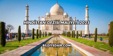 Hindistan Gezisi Maliyeti 2025