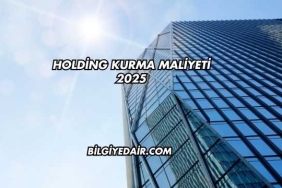 Holding Kurma Maliyeti 2025