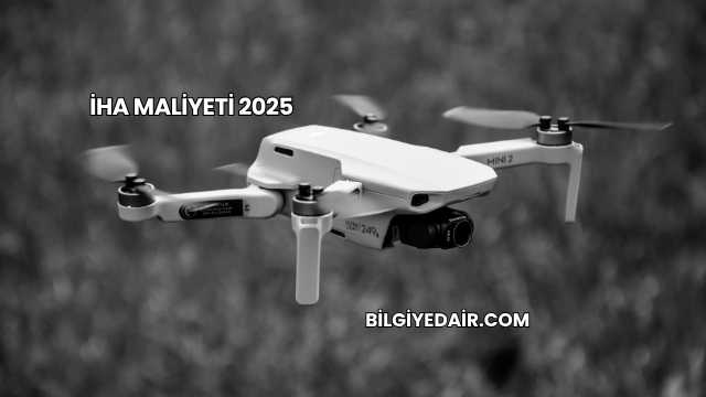 İHA Maliyeti 2025