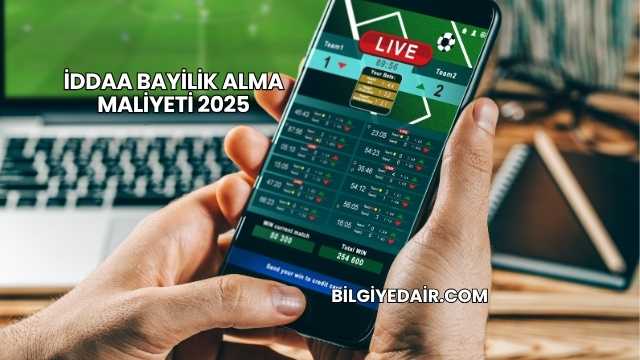 İddaa Bayilik Alma Maliyeti 2025