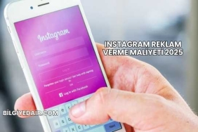 Instagram Reklam Verme Maliyeti 2025