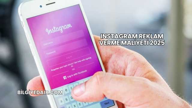 Instagram Reklam Verme Maliyeti 2025