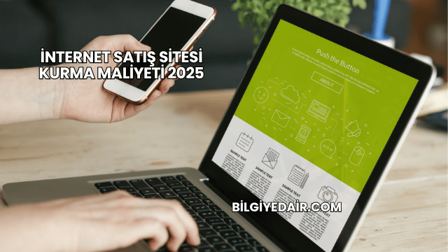 İnternet Satış Sitesi Kurma Maliyeti 2025