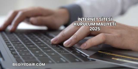İnternet Sitesi Kurulum Maliyeti 2025