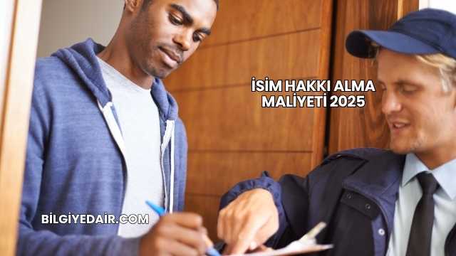 İsim Hakkı Alma Maliyeti 2025