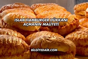 Islak Hamburger Dükkanı Açmanın Maliyeti