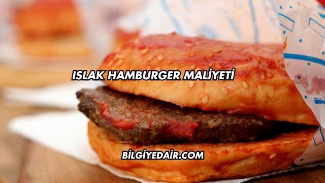 Islak Hamburger Maliyeti