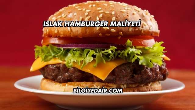 Islak Hamburger Maliyeti