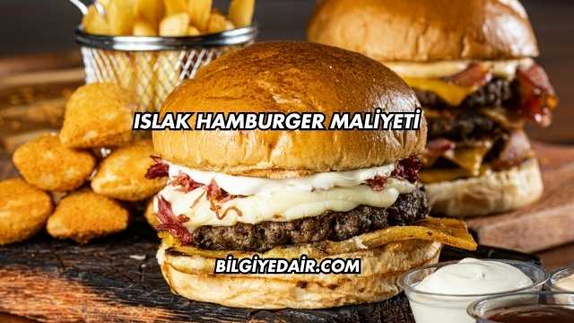 Islak Hamburger Maliyeti