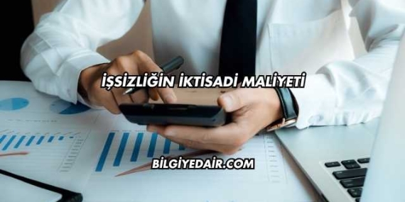 İşsizliğin İktisadi Maliyeti